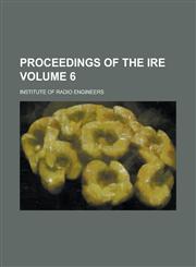 Proceedings of the IRE Volume 6,1236954831,9781236954831