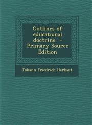 Outlines of Educational Doctrine - Primary Source Edition,129385929X,9781293859292