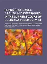 Reports of cases argued and determined in the Supreme Court of Louisiana Volume 9; v. 48,1234222965,9781234222963