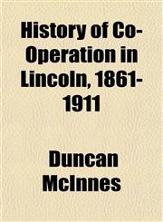 History of Co-Operation in Lincoln, 1861-1911,1152299425,9781152299429