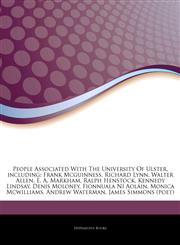 Articles On People Associated With The University Of Ulster, including Frank Mcguinness, Richard Lynn, Walter Allen, E. A. Markham, Ralph Henstock, Kennedy Lindsay, Denis Moloney, Fionnuala NÃ­ AolÃ¡in, Monica Mcwilliams, Andrew Waterman,1244149543,9781244149540