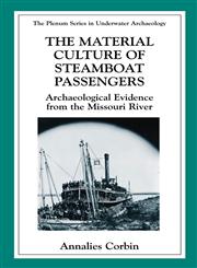 The Material Culture of Steamboat Passengers Archaeological Evidence from the Missouri River,0306461684,9780306461682