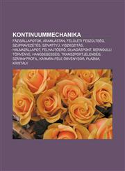 Kontinuummechanika Fazisallapotok, Aramlastan, Feluleti Feszultseg, Szupravezetes, Szivattyu, Viszkozitas, Halmazallapot, Felhajtoer,1232906123,9781232906124
