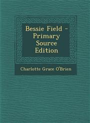 Bessie Field - Primary Source Edition,1294053248,9781294053248