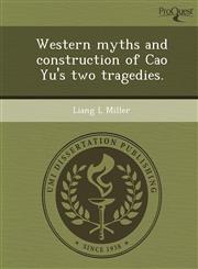 Western myths and construction of Cao Yu's two tragedies.,1249876540,9781249876540