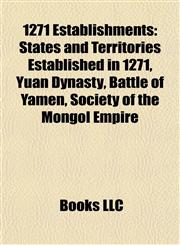 1271 Establishments States and Territories Established in 1271, Yuan Dynasty, Battle of Yamen, Society of the Mongol Empire,1157723861,9781157723868