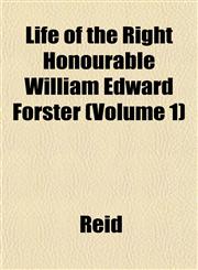 Life of the Right Honourable William Edward Forster (Volume 1),1151522422,9781151522429