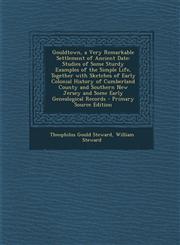 Gouldtown, a Very Remarkable Settlement of Ancient Date Studies of Some Sturdy Examples of the Simple Life, Together with Sketches of Early Colonial,1294415441,9781294415442