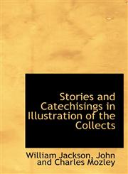 Stories and Catechisings in Illustration of the Collects,1140373331,9781140373339