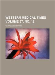 Western medical times Volume 37, no. 12,1130515796,9781130515794