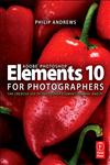 Adobe Photoshop Elements 10 for Photographers The Creative use of Photoshop Elements on Mac and PC,0240523822,9780240523828