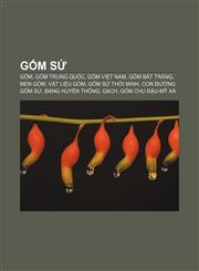 Gốm sứ Gốm, Gốm Trung Quốc, Gốm Việt Nam, Gốm Bát Tràng, Men gốm, Vật liệu gốm, Gốm sứ thời Minh, Con đường Gốm sứ, Đặng Huyền Thông, Gạch,1233870025,9781233870028