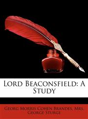 Lord Beaconsfield A Study,114676491X,9781146764919