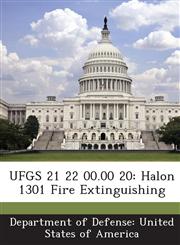 UFGS 21 22 00.00 20 Halon 1301 Fire Extinguishing,1288761511,9781288761517