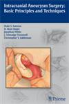 Intracranial Aneurysm Surgery Basic Principles and Techniques 1st Edition,1604066938,9781604066937