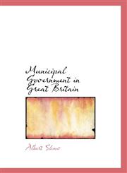 Municipal Government in Great Britain,1115942603,9781115942607
