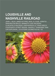 Louisville and Nashville Railroad John L. Helm, James Guthrie, Basil W. Duke, Horatio Washington Bruce, Mammoth Cave Railroad,1156026733,9781156026731