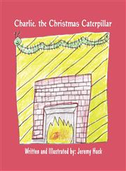 Charlie, the Christmas Caterpillar,1456049720,9781456049720