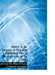 History of the Conquest of Peru with a Preliminary View of the Civilization of the Incas,1140235699,9781140235699