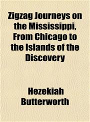 Zigzag Journeys on the Mississippi, From Chicago to the Islands of the Discovery,1153222957,9781153222952