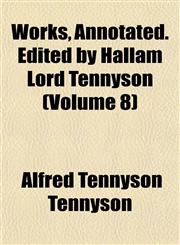 Works, Annotated. Edited by Hallam Lord Tennyson (Volume 8),1152127993,9781152127999