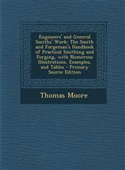 Engineers' and General Smiths' Work The Smith and Forgeman's Handbook of Practical Smithing and Forging, with Numerous Illustrations, Examples, and Tables - Primary Source Edition,129585306X,9781295853069