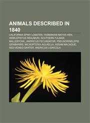 Animals described in 1840 California spiny lobster, Tasmanian Native-hen, Hemilepistus reaumuri, Southern Fulmar, Malleefowl,1157284183,9781157284185