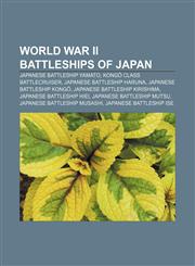 World War II battleships of Japan Japanese battleship Yamato, Kongō class battlecruiser, Japanese battleship Haruna, Japanese battleship Kongō,1155300866,9781155300863