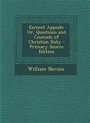 Earnest Appeals Or, Questions and Counsels of Christian Duty,1287523072,9781287523079
