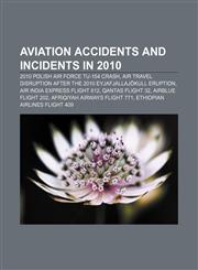 Aviation accidents and incidents in 2010 2010 Polish Air Force Tu-154 crash, Air travel disruption after the 2010 Eyjafjallajökull eruption,1156339316,9781156339312
