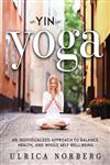 Yin Yoga An Individualized Approach to Balance, Health, and Whole Self Well-Being,1628738332,9781628738339