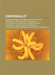 Kardinaalit Argentiinalaiset kardinaalit, Australialaiset kardinaalit, Brasilialaiset kardinaalit, Ecuadorilaiset kardinaalit,1231903007,9781231903001