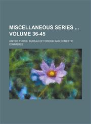 Miscellaneous Series  Volume 36-45,1234223147,9781234223144