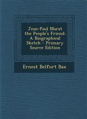 Jean-Paul Marat the People's Friend A Biographical Sketch - Primary Source Edition,1294397397,9781294397397