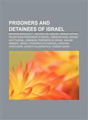 Prisoners and detainees of Israel Marwan Barghouti, Mordechai Vanunu, Moshe Katsav, Palestinian prisoners in Israel, Denis Michael Rohan,1156803918,9781156803912