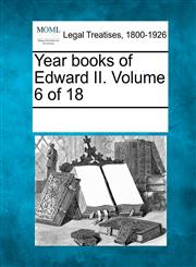 Year books of Edward II. Volume 6 of 18,1241117934,9781241117931