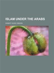 Islam under the Arabs,1150265485,9781150265488