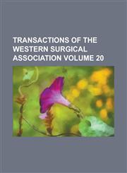 Transactions of the Western Surgical Association Volume 20,1130420779,9781130420777