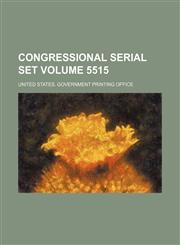 Congressional serial set Volume 5515,1130012603,9781130012606