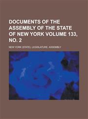 Documents of the Assembly of the State of New York Volume 133, No. 2,1234046075,9781234046071