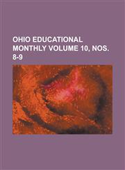 Ohio Educational Monthly Volume 10, nos. 8-9,1236945166,9781236945167
