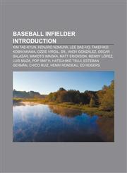 Baseball infielder Introduction Kim Tae-Kyun, Kenjiro Nomura, Lee Dae-Ho, Takehiko Kobayakawa, Ozzie Virgil, Sr., Andy González, Oscar Salazar,1157229417,9781157229414
