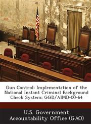 Gun Control Implementation of the National Instant Criminal Background Check System: Ggd/Aimd-00-64,1289287112,9781289287115