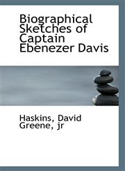 Biographical Sketches of Captain Ebenezer Davis,1113400064,9781113400062