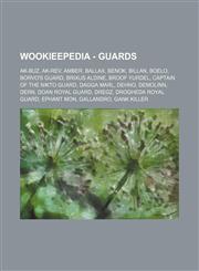 Wookieepedia - Guards Ak-Buz, Ak-rev, Amber, Ballax, Benok, Billan, Boelo, Borvo's Guard, Brixus Aldine, Broof Yurdel, Captain of the Nikto Guard, Dagga Marl, Dehno, Demolinn, Dern, Doan Royal Guard, Dregz, Drogheda Royal Guard, Ephant Mon, Gallandro, Ga,1234681544,9781234681548