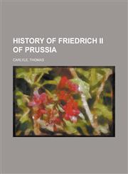 History of Friedrich II of Prussia Volume 19,1153628090,9781153628099