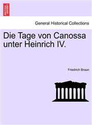 Die Tage von Canossa unter Heinrich IV.,1241532834,9781241532833