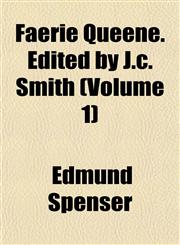 Faerie Queene. Edited by J.c. Smith (Volume 1),1152246607,9781152246607