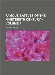 Famous Battles of the Nineteenth Century (Volume 4),1154323005,9781154323009