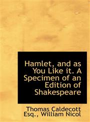 Hamlet, and as You Like it. A Specimen of an Edition of Shakespeare,1140556835,9781140556831